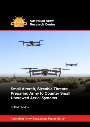 Cover of Occasional Paper 24 by Dr Carl Rhodes, Small Aircraft, Sizeable Threats: Preparing Army to Counter Small Uncrewed Aerial Systems