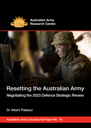 Cover of Occasional Paper 16, Resetting the Australian Army - Negotiating the 2023 Defence Strategic Review by Dr Albert Palazzo