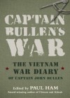 Book Cover - Captain Bullen’s War: The Vietnam War Diary of Captain John Bullen 