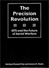 The Precision Revolution: GPS and the Future of Aerial Warfare Book Cover