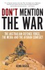 Don’t Mention the War- The Australian Defence Force, the Media and the Afghan Conflict Book Cover