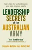 Leadership Secrets of the Australian Army - Learn from the Best and Inspire Your Team to Great Results Book Cover