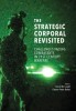 Book Cover - The Strategic Corporal Revisited- Challenges Facing Combatants in 21st Century Warfare