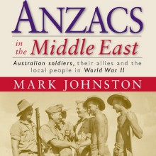 Anzacs in the Middle East- Australian soldiers, their allies and the local people in World War II Book Cover