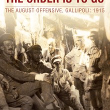 Book Cover - ‘Sorry, lads, but the order is to go’ – The August Offensive, Gallipoli: 1915
