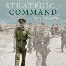 Strategic Command: General Sir John Wilton and Australia’s Asian Wars Book Cover