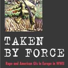 Taken By Force- Rape and American GIs in Europe during World War II Book Cover