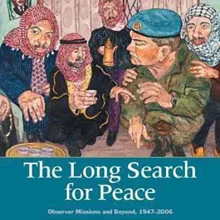 The Official History of Australian Peacekeeping, Humanitarian andPost-Cold War Operations Volume 1- The Long Search for Peace,Observer Missions and Beyond, 1947–2006