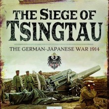 The Siege of Tsingtau- The German-Japanese War 1914 Book Cover