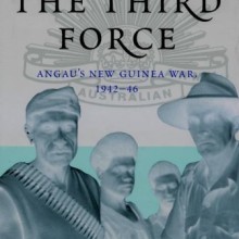 The Third Force- ANGAU’s New Guinea War 1942–46 Book Cover