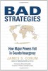 Book Cover - Bad Strategies - How Major Powers Fail in  Counterinsurgency