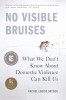 No Visible Bruises - What We Don’t Know About Domestic Violence Can Kill Us Book Cover.