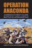 Book Cover - Operation Anaconda - America’s First Major Battle in Afghanistan