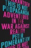 This Is Not Propaganda - Adventures in the War against Reality Book Cover.