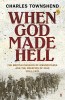 Book Cover - When God Made Hell: The British Invasion of Mesopotamia and the Creation of Iraq 1914–1921