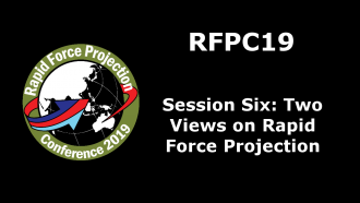 RFPC19 Session Six: Two Views on Rapid Force Protection