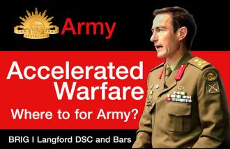 Accelerated Warfare. Where to for Army?